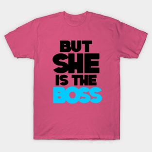 SHE IS THE BOSS T-Shirt